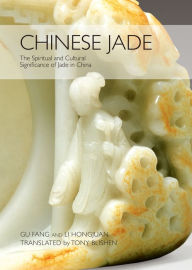 Title: Chinese Jade: The Spiritual and Cultural Significance of Jade in China, Author: Fang Gu