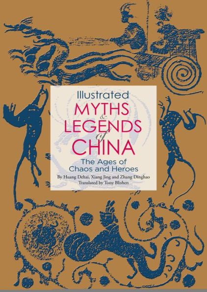 Illustrated Myths & Legends of China: The Ages Chaos and Heroes