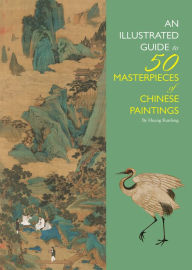 Title: Illustrated Guide to 50 Masterpieces of Chinese Paintings, Author: Kunfeng Huang