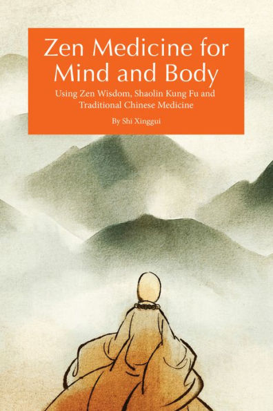 Zen Medicine for Mind and Body: Using Wisdom, Shaolin Kung Fu Traditional Chinese