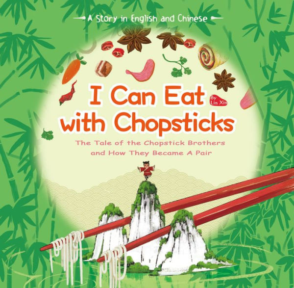 I Can Eat with Chopsticks: The Tale of the Chopstick Brothers and How They Became a Pair - A Story in English and Chinese