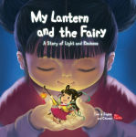 Alternative view 1 of My Lantern and the Fairy: A Story of Light and Kindness Told in English and Chinese