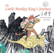 Title: Little Monkey King's Journey: Retold in English and Chinese, Author: Jian Li
