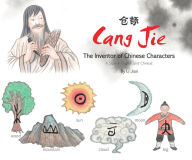 Cang Jie, The Inventor of Chinese Characters: A Story in English and Chinese