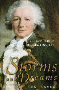 Title: Storms and Dreams: The Life of Louis de Bougainville, Author: John Dunmore