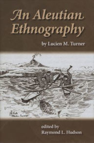 Title: An Aleutian Ethnography, Author: Lucien Turner