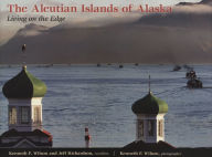 Title: The Aleutian Islands of Alaska: Living on the Edge, Author: Kenneth F. Wilson