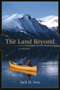 Title: The Land Beyond: A Memoir, Author: Jack Ives