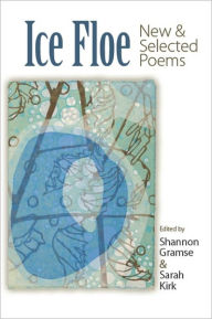 Title: Ice Floe: New & Selected Poems, Author: Shannon Gramse