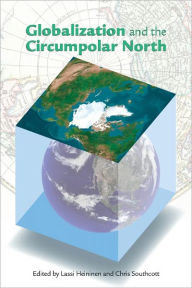 Title: Globalization and the Circumpolar North, Author: Lassi Heininen
