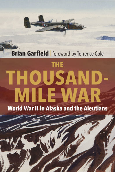 The Thousand-Mile War: World War II in Alaska and the Aleutians