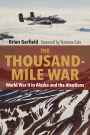The Thousand-Mile War: World War II in Alaska and the Aleutians
