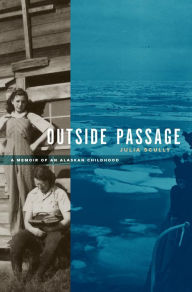 Title: Outside Passage: A Memoir Of An Alaskan Childhood, Author: Julia Scully