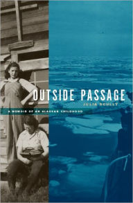 Title: Outside Passage: A Memoir of an Alaskan Childhood, Author: Julia Scully