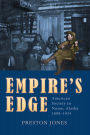 Empire's Edge: American Society in Nome, Alaska, 1898-1934