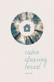 Title: Cabin, Clearing, Forest, Author: Zach Falcon