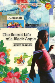 Title: The Secret Life of a Black Aspie: A Memoir, Author: Anand Prahlad