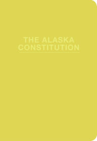 Title: The Alaska Constitution, Author: State of Alaska