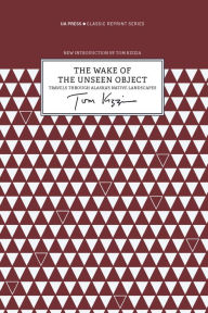 Title: The Wake of the Unseen Object: Travels through Alaska's Native Landscapes, Author: Tom Kizzia