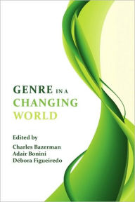 Title: Genre in a Changing World, Author: Charles Bazerman