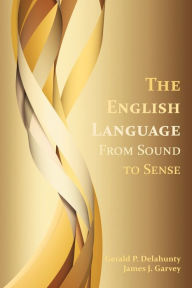 Title: The English Language: From Sound to Sense, Author: Gerald Patrick Delahunty