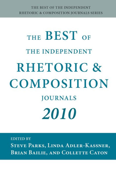 The Best of the Independent Rhetoric and Composition Journals 2010