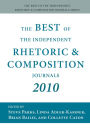 The Best of the Independent Rhetoric and Composition Journals 2010