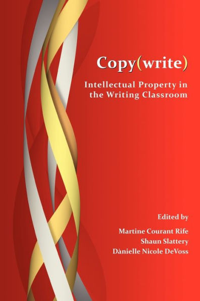 Copy(write): Intellectual Property the Writing Classroom