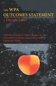 Title: The WPA Outcomes Statement-A Decade Later, Author: Nicholas N. Behm