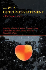 Title: The WPA Outcomes Statement-A Decade Later, Author: Nicholas N. Behm