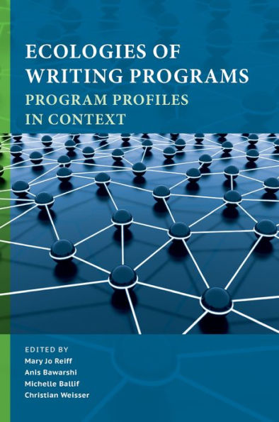 Ecologies of Writing Programs: Program Profiles in Context