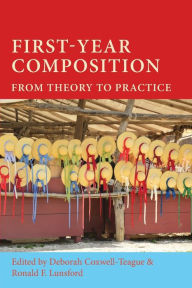 Title: First-Year Composition: From Theory to Practice, Author: Deborah Coxwell-Teague