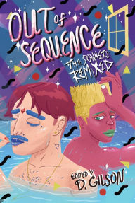 Title: Out of Sequence: The Sonnets Remixed, Author: D. Gilson