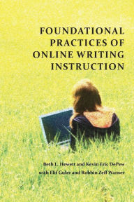 Title: Foundational Practices of Online Writing Instruction, Author: Beth L Hewett