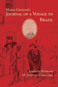 Title: Maria Graham's Journal of a Voyage to Brazil, Author: Jennifer Hayward