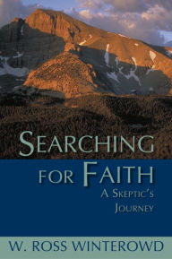 Title: Searching for Faith: A Skeptic's Journey, Author: W. Ross Winterowd