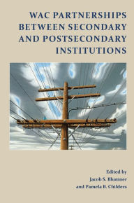 Title: WAC Partnerships Between Secondary and Postsecondary Institutions, Author: Jacob Blumner