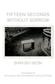 Title: Fifteen Seconds without Sorrow, Author: Shim Bo-Seon