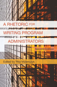 Title: A Rhetoric for Writing Program Administrators 2e, Author: Rita Malenczyk