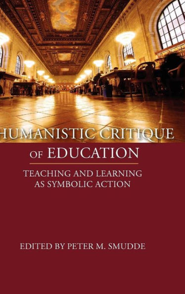 Humanistic Critique of Education: Teaching and Learning as Symbolic Action