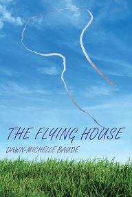 Title: The Flying House, Author: Dawn-Michelle Baude