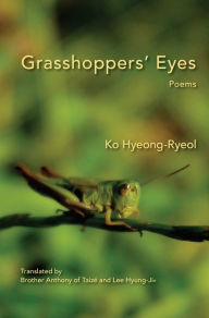 Title: Grasshoppers' Eyes: Poems, Author: Ko Hyeong-Ryeol