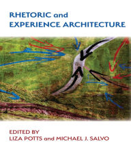 Title: Rhetoric and Experience Architecture, Author: Liza Potts