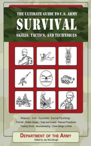 Title: The Ultimate Guide to U.S. Army Survival Skills, Tactics, and Techniques, Author: U.S. Department of the Army