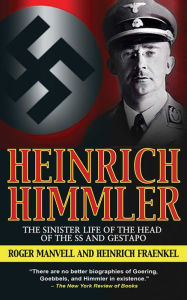 Title: Heinrich Himmler: The Sinister Life of the Head of the SS and Gestapo, Author: Roger Manvell