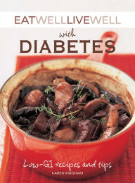 Title: Eat Well Live Well with Diabetes: Low-GI Recipes and Tips, Author: Karen Kingham
