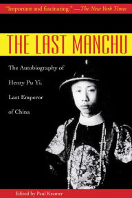 Title: The Last Manchu: The Autobiography of Henry Pu Yi, Last Emperor of China, Author: Henry Pu Yi