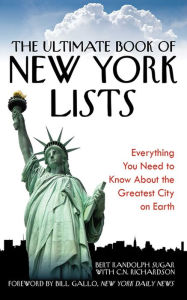 Title: The Ultimate Book of New York Lists: Everything You Need to Know about the Greatest City on Earth, Author: Bert Randolph Sugar