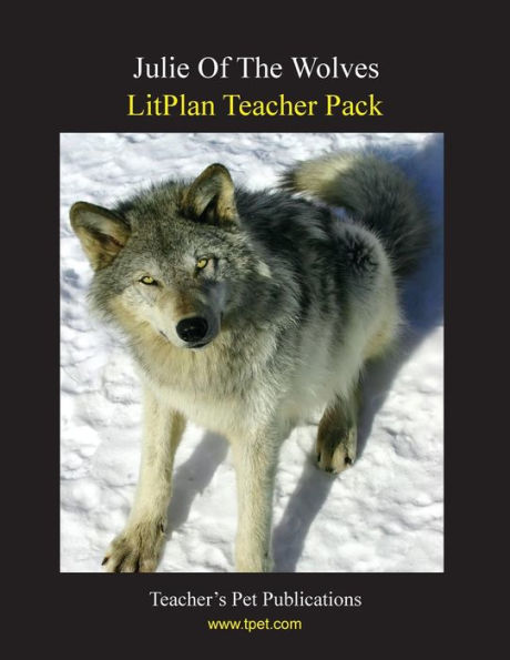 Litplan Teacher Pack: Julie of the Wolves