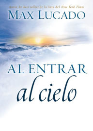 Title: Al entrar al cielo, Author: Max Lucado